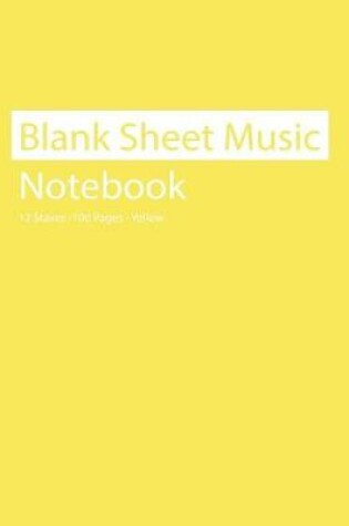 Cover of Blank Sheet Music Notebook 12 Staves 100 Pages Yellow