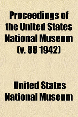 Book cover for Proceedings of the United States National Museum (V. 88 1942)