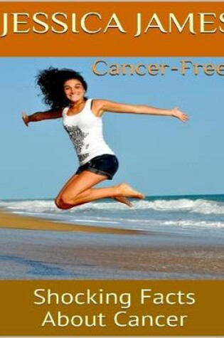 Cover of Cancer Free: Shocking Facts About Cancer