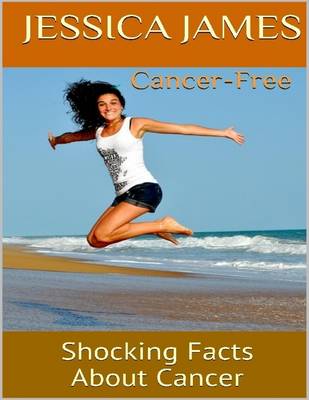 Book cover for Cancer Free: Shocking Facts About Cancer