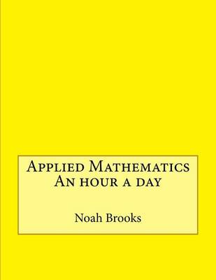 Book cover for Applied Mathematics an Hour a Day