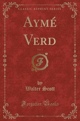 Book cover for Aymé Verd, Vol. 3 (Classic Reprint)