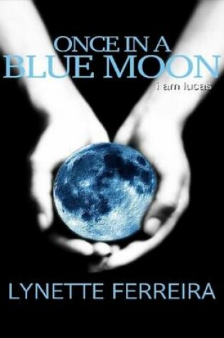 Cover of Once In a Blue Moon: I Am Lucas