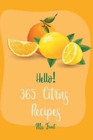 Cover of Hello! 365 Citrus Recipes