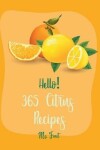 Book cover for Hello! 365 Citrus Recipes