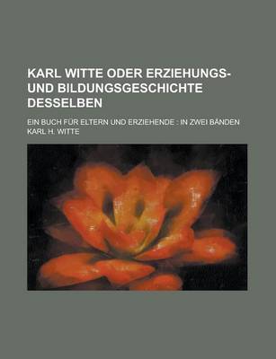 Book cover for Karl Witte Oder Erziehungs- Und Bildungsgeschichte Desselben; Ein Buch Fur Eltern Und Erziehende