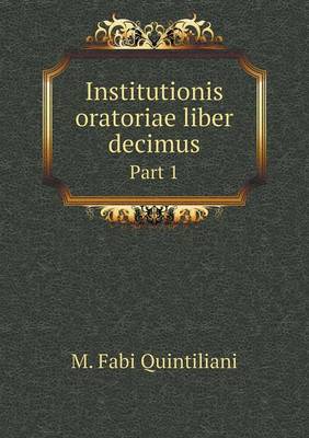 Book cover for Institutionis oratoriae liber decimus Part 1