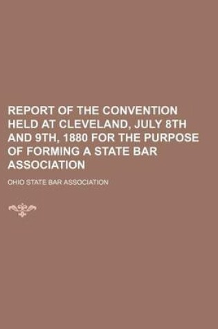 Cover of Report of the Convention Held at Cleveland, July 8th and 9th, 1880 for the Purpose of Forming a State Bar Association