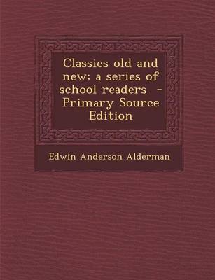 Book cover for Classics Old and New; A Series of School Readers - Primary Source Edition