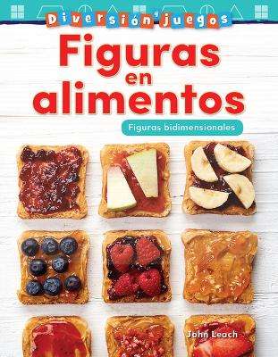 Cover of Diversi n y juegos: Figuras en alimentos: Figuras bidimensionales (Fun and Games: Food Shapes: 2-D Shapes)