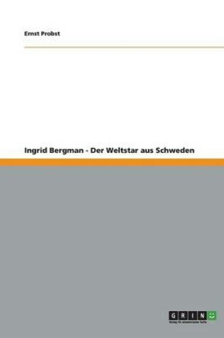 Cover of Ingrid Bergman - Der Weltstar aus Schweden