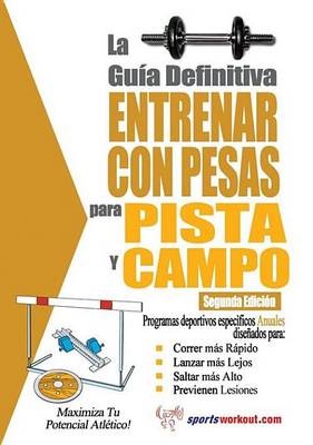 Cover of La Gu a Definitiva - Entrenar Con Pesas Para Pista y Campo