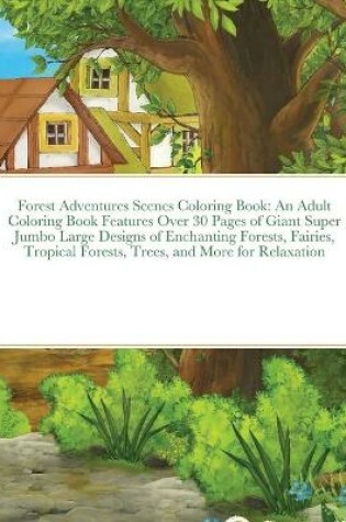 Cover of Forest Adventures Scenes Coloring Book