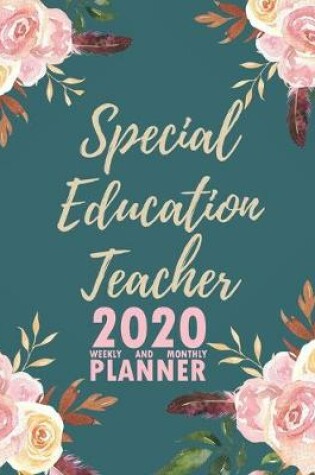Cover of Special Education Teacher 2020 Weekly and Monthly Planner