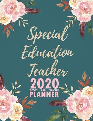 Book cover for Special Education Teacher 2020 Weekly and Monthly Planner