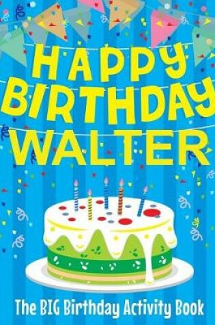 Cover of Happy Birthday Walter - The Big Birthday Activity Book