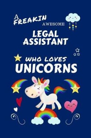 Cover of A Freakin Awesome Legal Assistant Who Loves Unicorns