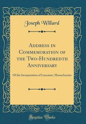 Book cover for Address in Commemoration of the Two-Hundredth Anniversary: Of the Incorporation of Lancaster, Massachusetts (Classic Reprint)