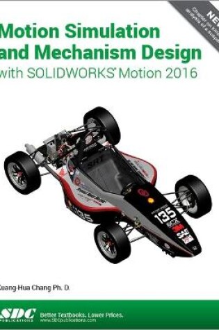 Cover of Motion Simulation and Mechanism Design with SOLIDWORKS Motion 2016