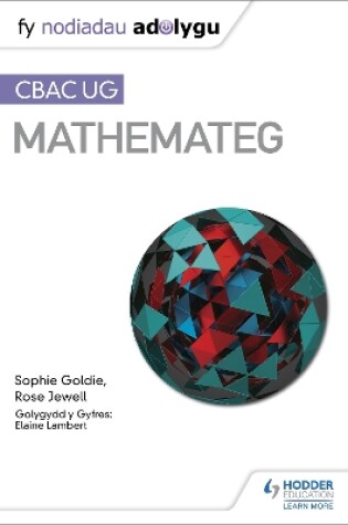 Cover of Fy Nodiadau Adolygu: CBAC UG Mathemateg (My Revision Notes: WJEC AS Mathematics Welsh-language edition)