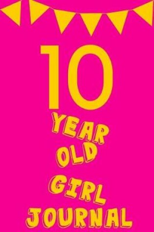 Cover of 10 Year Old Girl Journal