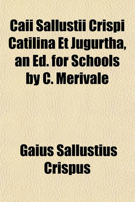 Book cover for Caii Sallustii Crispi Catilina Et Jugurtha, an Ed. for Schools by C. Merivale