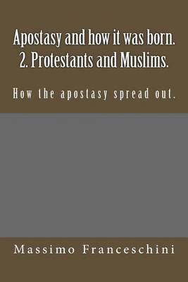 Book cover for Apostasy and how it was born. 2. Protestants and Muslims.