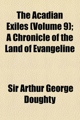 Book cover for The Acadian Exiles (Volume 9); A Chronicle of the Land of Evangeline