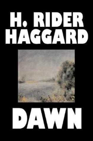 Cover of Dawn by H. Rider Haggard, Fiction, Fantasy, Historical, Fairy Tales, Folk Tales, Legends & Mythology