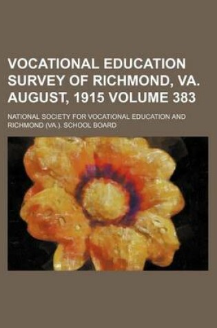 Cover of Vocational Education Survey of Richmond, Va. August, 1915 Volume 383