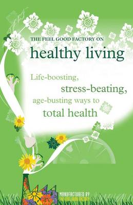 Book cover for The "Feel Good Factory" on Healthy Living