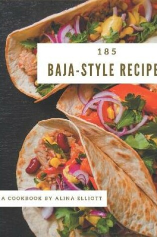 Cover of 185 Baja-Style Recipes