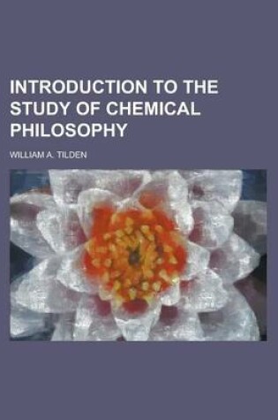 Cover of Introduction to the Study of Chemical Philosophy