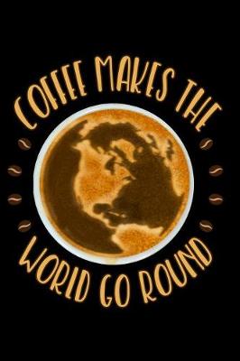 Book cover for Coffee Makes the World Go Round