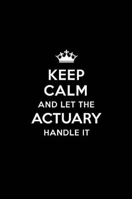 Book cover for Keep Calm and Let the Actuary Handle It