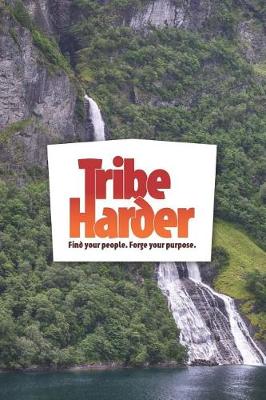 Book cover for Tribe Harder - Find Your People. Forge Your Purpose. - Notebook Journal Tribe Finder