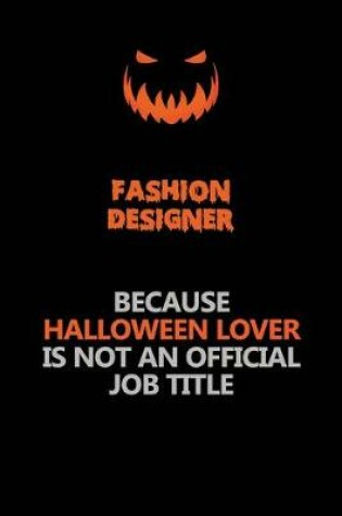 Cover of Fashion Designer Because Halloween Lover Is Not An Official Job Title