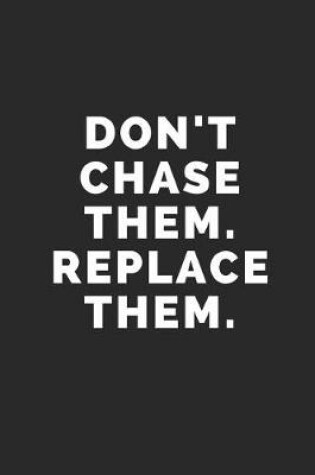 Cover of Don't Chase Them Replace Them