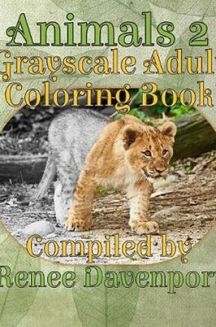 Cover of Animals 2 Grayscale Adult Coloring Book