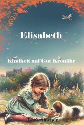 Book cover for Elisabeth, Kindheit auf Gut Kron�hr