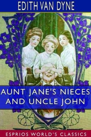 Cover of Aunt Jane's Nieces and Uncle John (Esprios Classics)