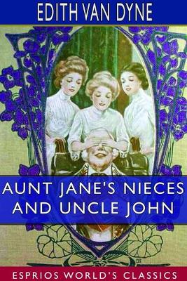 Book cover for Aunt Jane's Nieces and Uncle John (Esprios Classics)