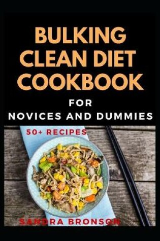 Cover of Bulking Clean Diet Cookbook For Novices And Dummies