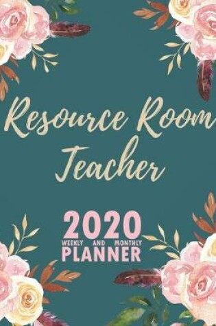 Cover of Resource Room Teacher 2020 Weekly and Monthly Planner