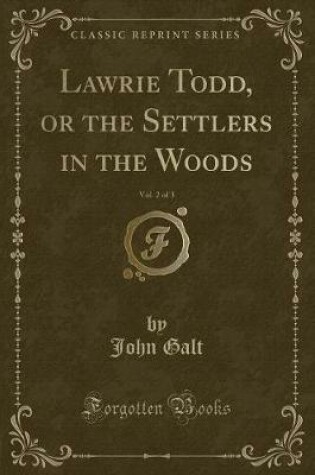 Cover of Lawrie Todd, or the Settlers in the Woods, Vol. 2 of 3 (Classic Reprint)