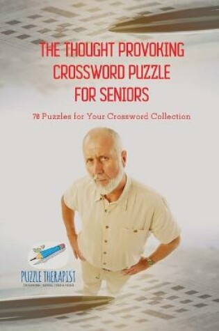 Cover of The Thought Provoking Crossword Puzzle for Seniors 70 Puzzles for Your Crossword Collection
