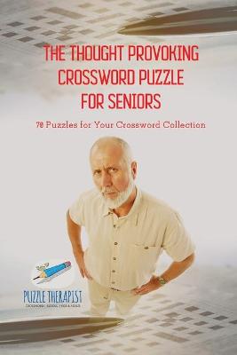 Book cover for The Thought Provoking Crossword Puzzle for Seniors 70 Puzzles for Your Crossword Collection