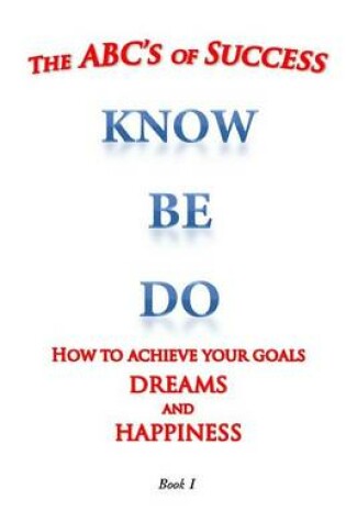 Cover of The ABC's of Success Know Be Do