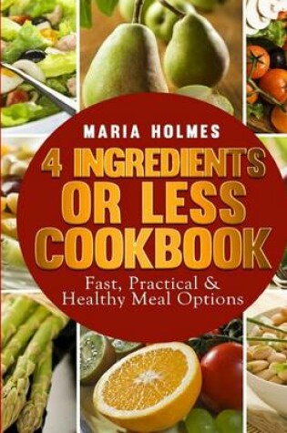 Cover of 4 Ingredients or Less Cookbook