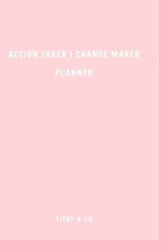 Cover of Action Taker Change Maker Planner